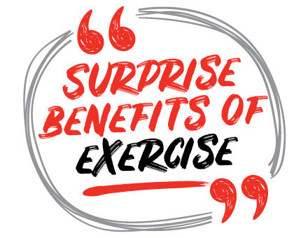 Surprise Benefits Of Exercise